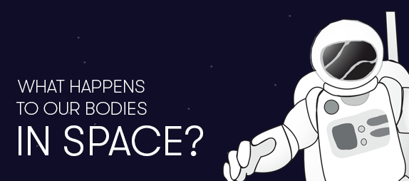 What happens to our bodies in space?
